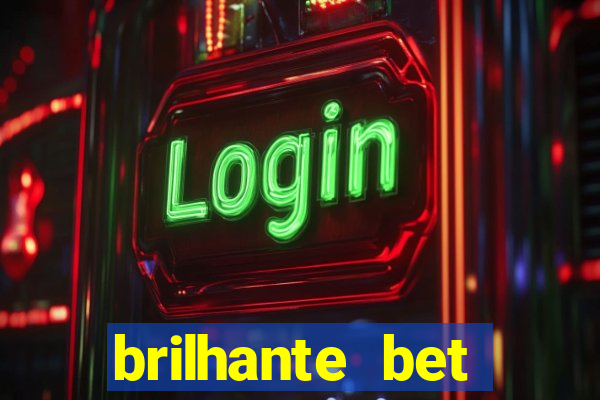 brilhante bet abertos agora